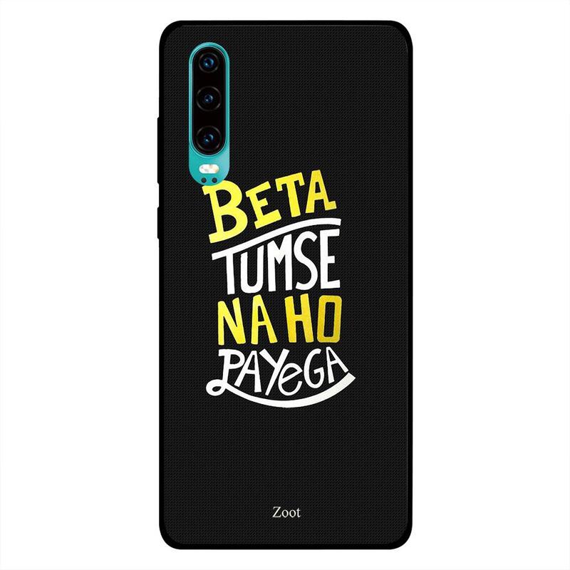 

Zoot Huawei P30 Mobile Phone Back Cover, Beta Tumse Na Ho Payega