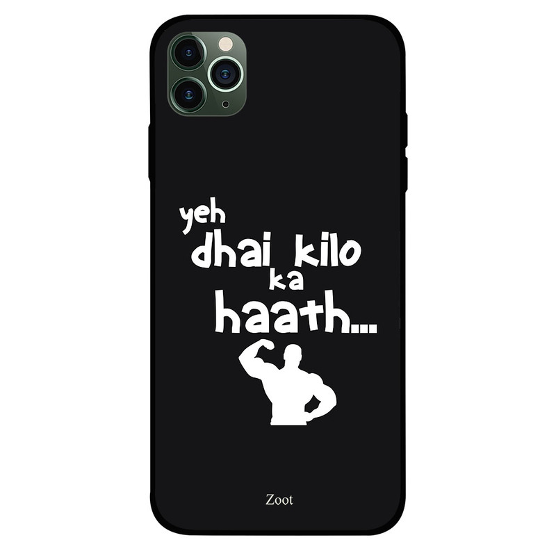 

Zoot Apple iPhone 11 Pro Max Mobile Phone Back Cover, Yeh Dhai Kilo Ka Haath..