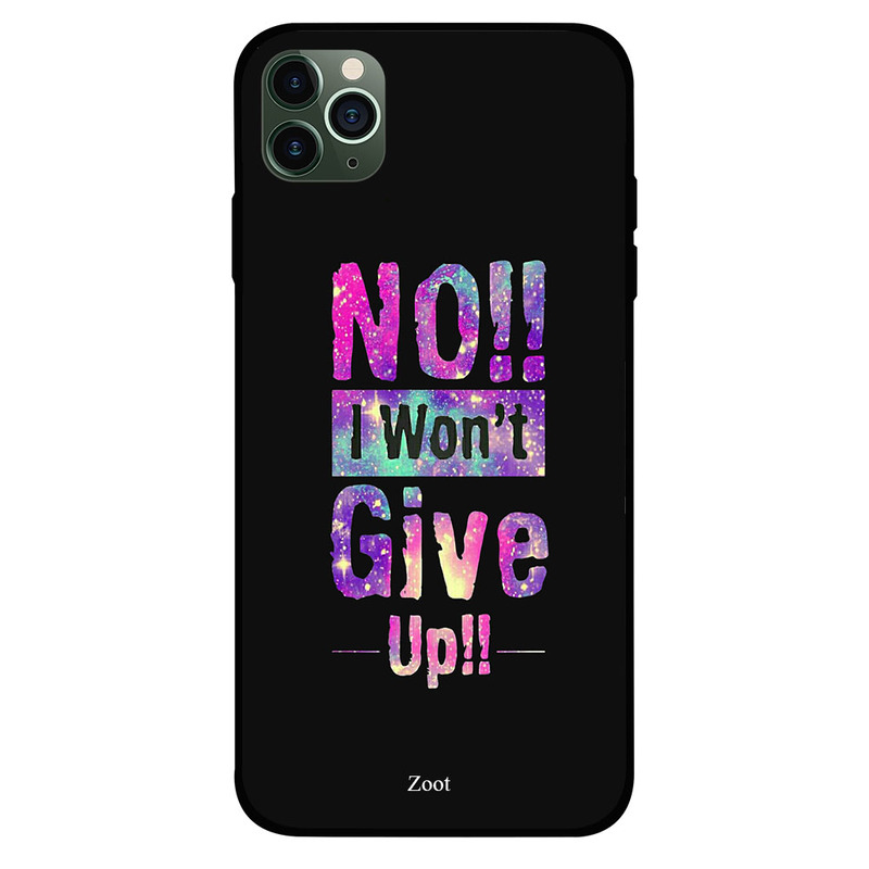 

Zoot Apple iPhone 11 Pro Max Mobile Phone Back Cover, No I Won't Give Up