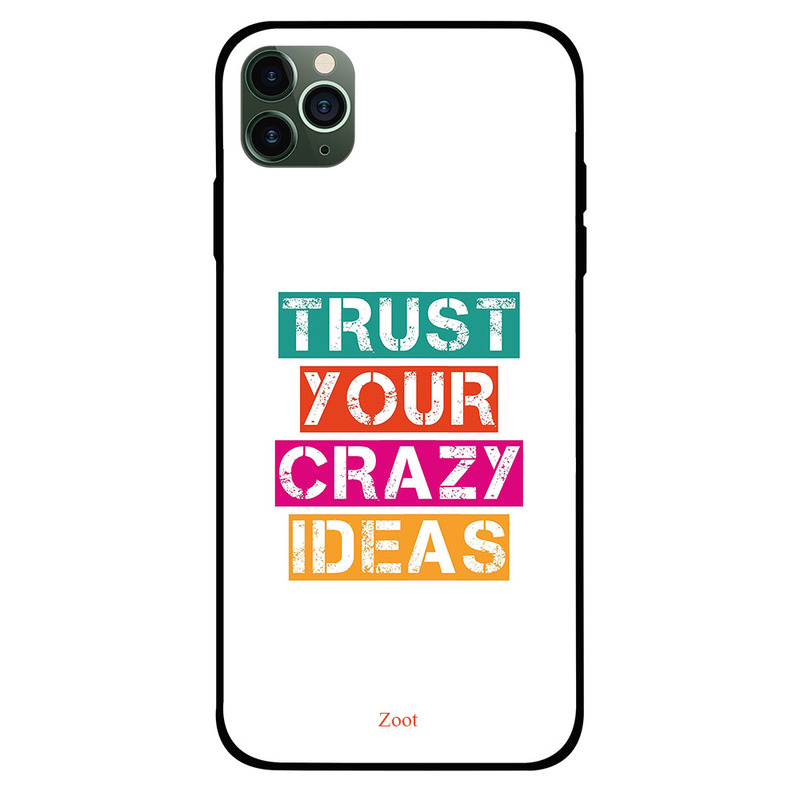 

Zoot Apple iPhone 11 Pro Max Mobile Phone Back Cover, Trust Your Crazy Ideas