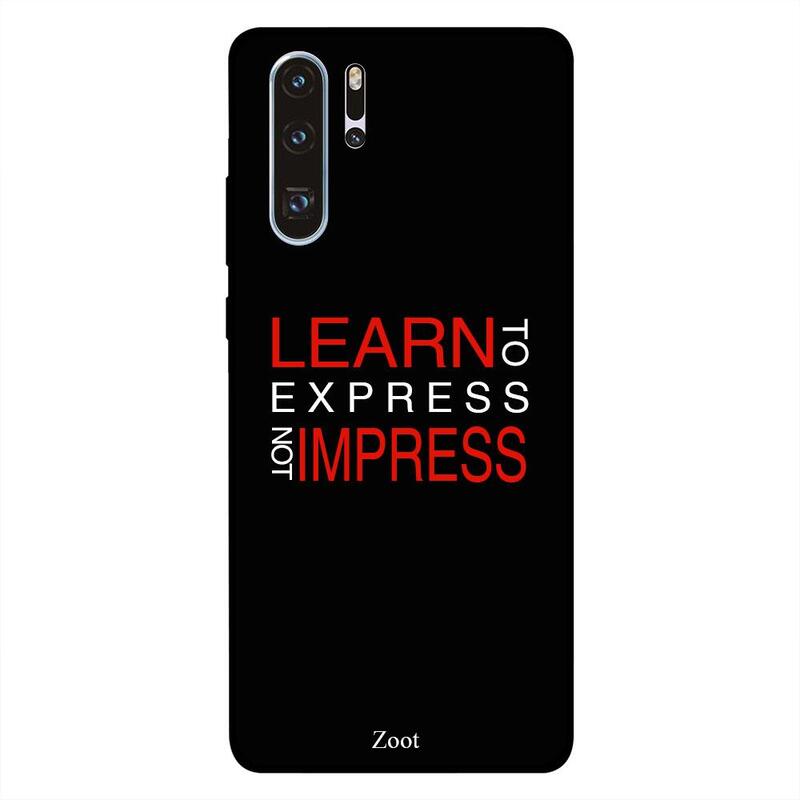 

Zoot Huawei P30 Pro Mobile Phone Back Cover, Learn To Express Not Impress