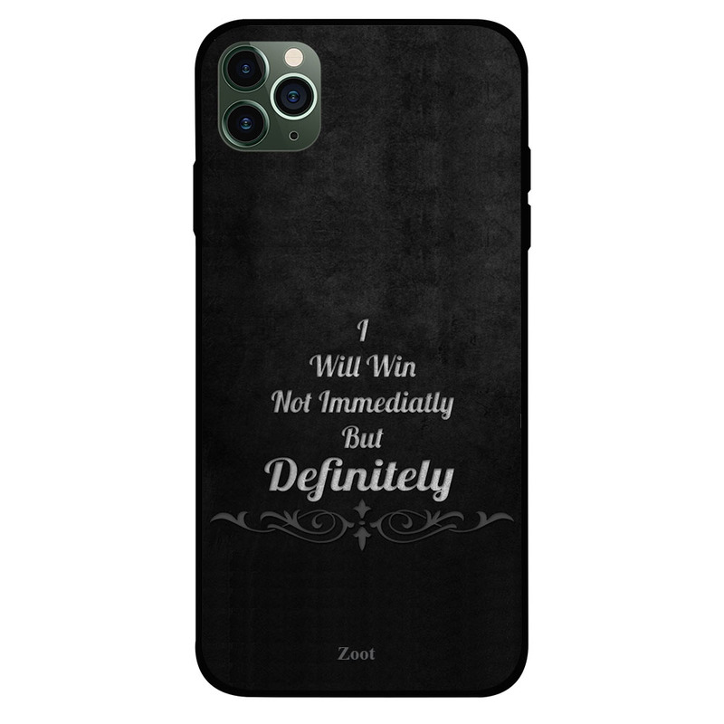 

Zoot Apple iPhone 11 Pro Mobile Phone Back Cover, I Will Win Not Immediately But Definitely