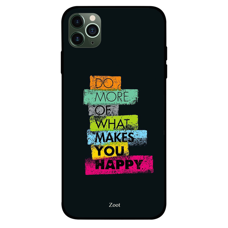 

Zoot Apple iPhone 11 Pro Mobile Phone Back Cover, Do More Of What Makes You Happy