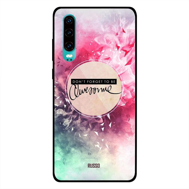 

Russo Huawei P30 Mobile Phone Back Cover, Dont Forget To Be Awesome