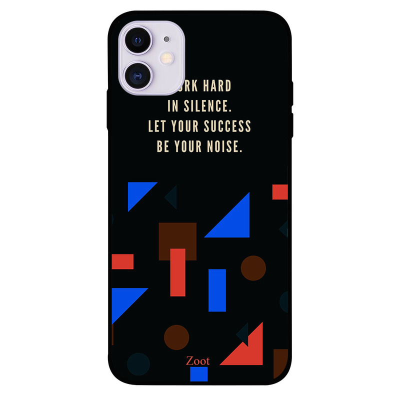

Zoot Apple iPhone 11 Mobile Phone Back Cover, Work Hard In Silence