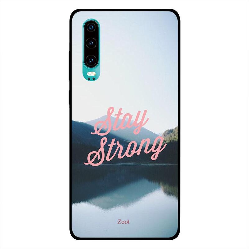 

Zoot Huawei P30 Mobile Phone Back Cover, Stay Strong