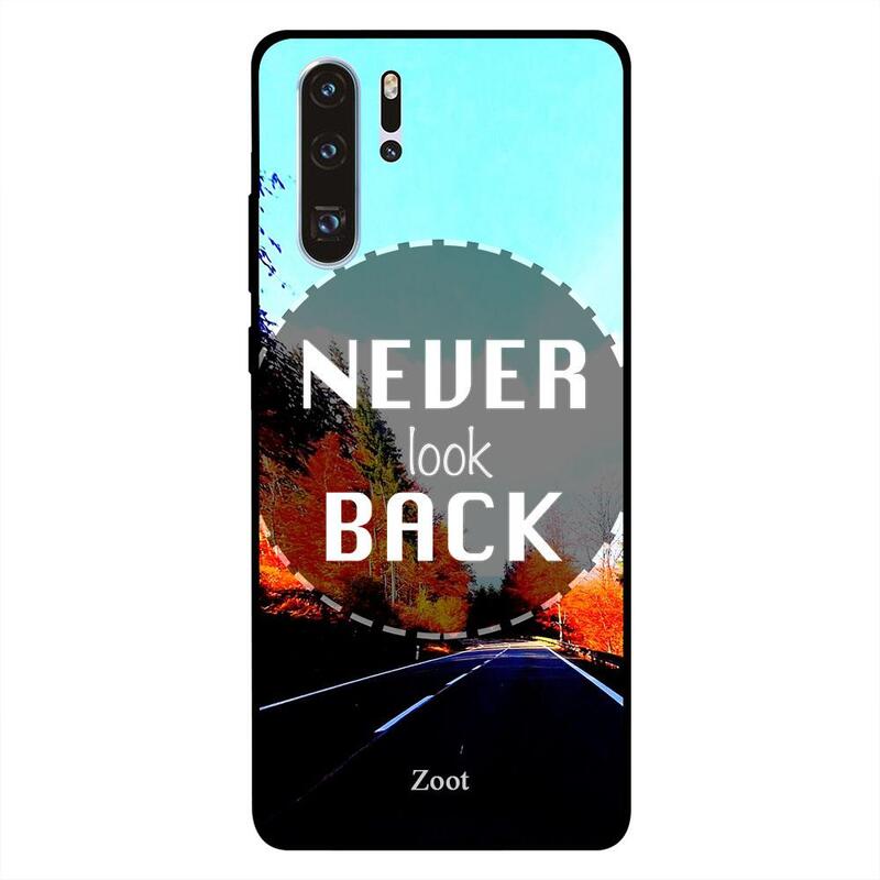 

Zoot Huawei P30 Pro Mobile Phone Back Cover, Never Look Back