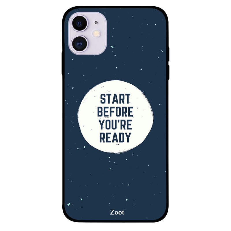 

Zoot Apple iPhone 11 Mobile Phone Back Cover, Start Before You Are Ready