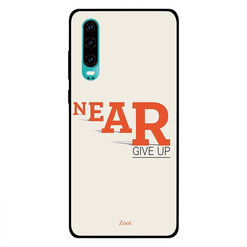 

Zoot Huawei P30 Mobile Phone Back Cover, Never Give Up