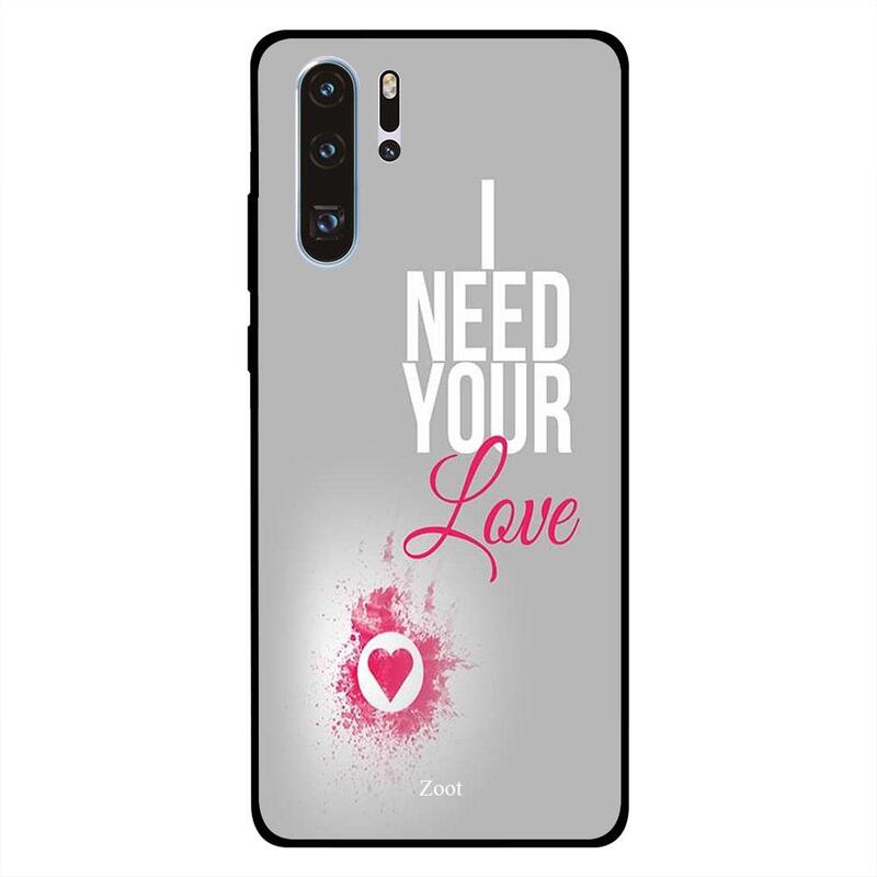 

Zoot Huawei P30 Pro Mobile Phone Back Cover, I Need Your Love