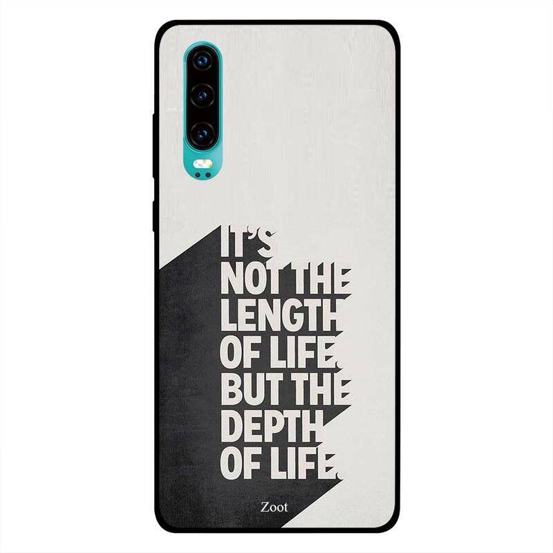 

Zoot Huawei P30 Mobile Phone Back Cover, It's Not The Length Of Life But The Depth Of Life