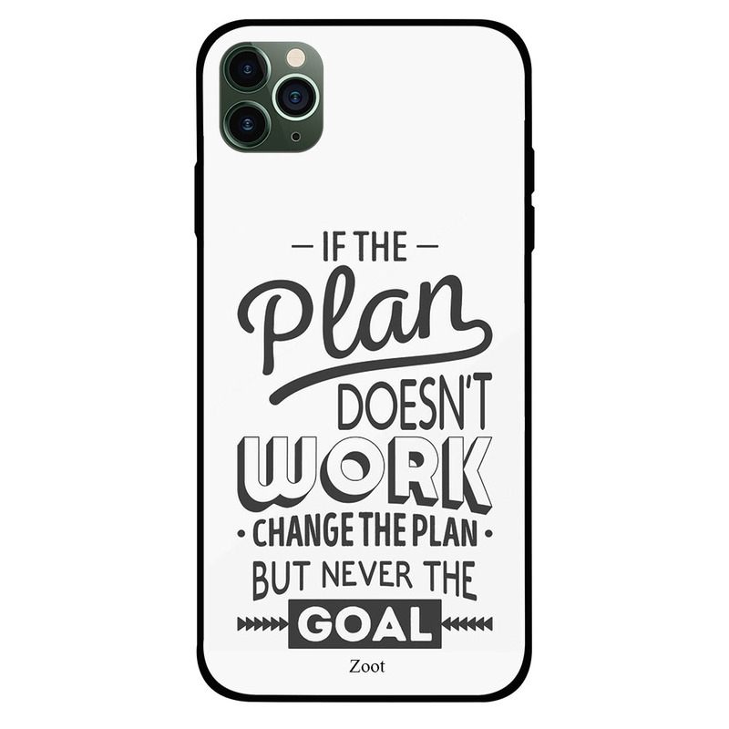 

Zoot Apple iPhone 11 Pro Max Mobile Phone Back Cover, If The Plan Doesn't Work Change The Plan But Never The Goal