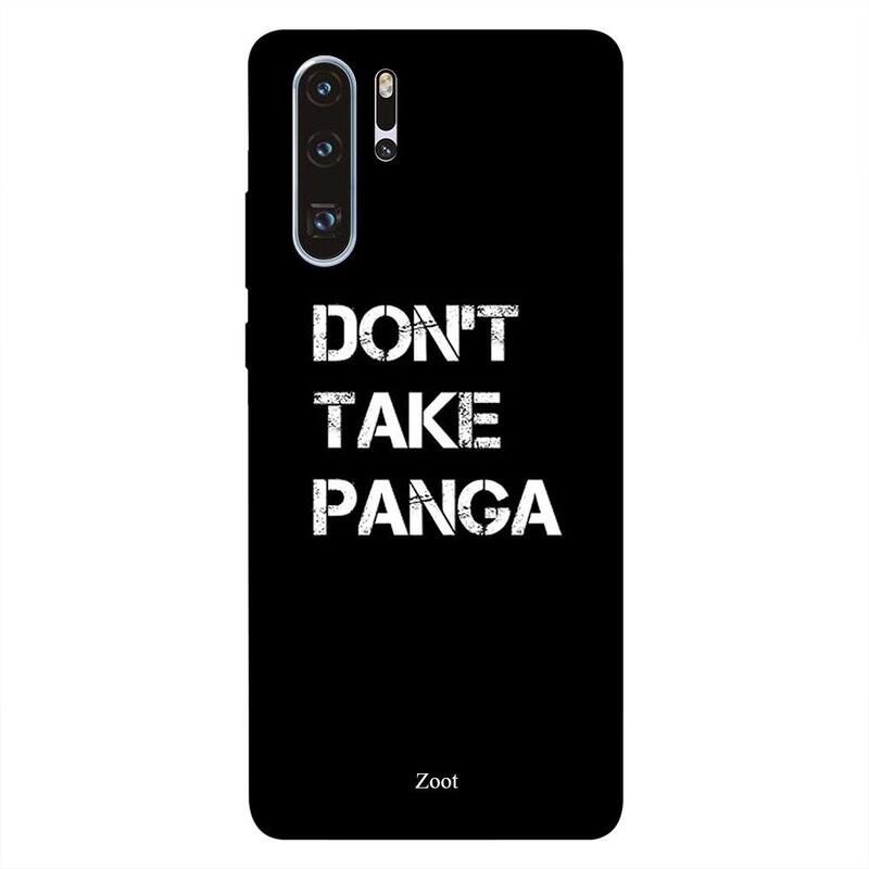 

Zoot Huawei P30 Pro Mobile Phone Back Cover, Don't Take Panga