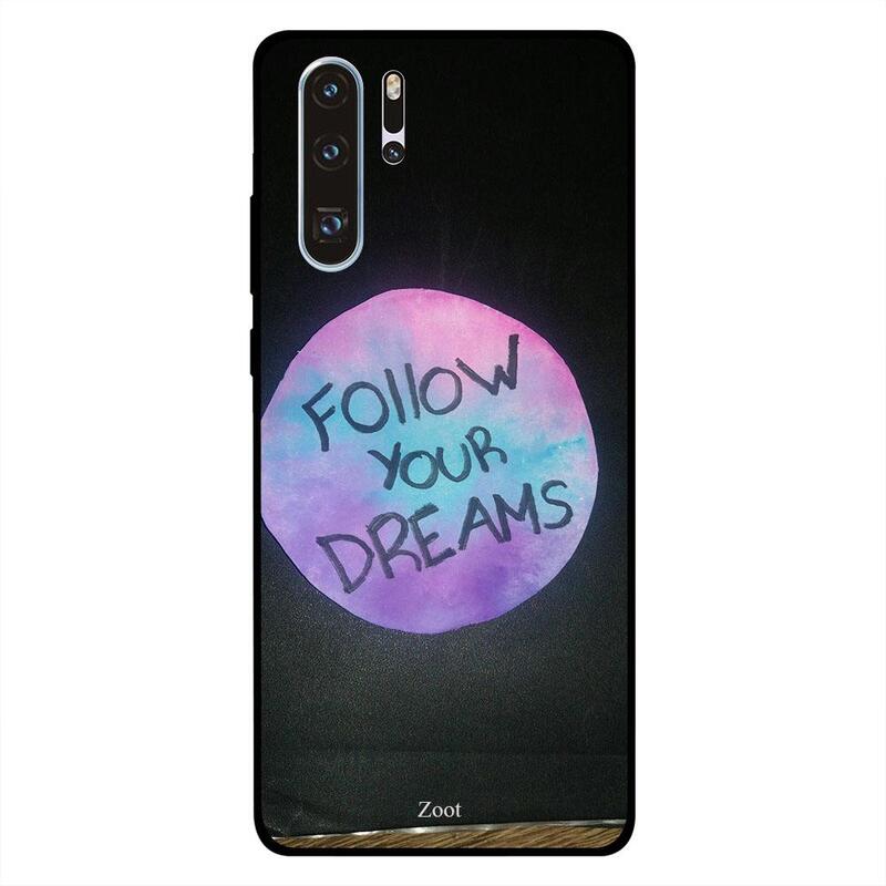 

Zoot Huawei P30 Pro Mobile Phone Back Cover, Follow Your Dreams