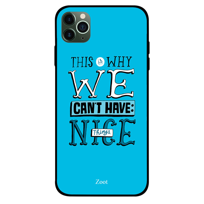

Zoot Apple iPhone 11 Pro Mobile Phone Back Cover, This Is Why We Can't Have Nice Things