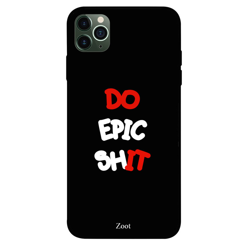 

Zoot Apple iPhone 11 Pro Mobile Phone Back Cover, Do Epic Shit