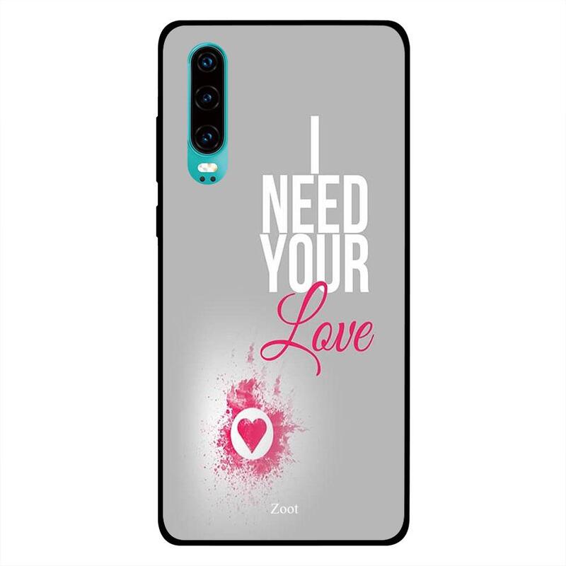 

Zoot Huawei P30 Mobile Phone Back Cover, I Need Your Love