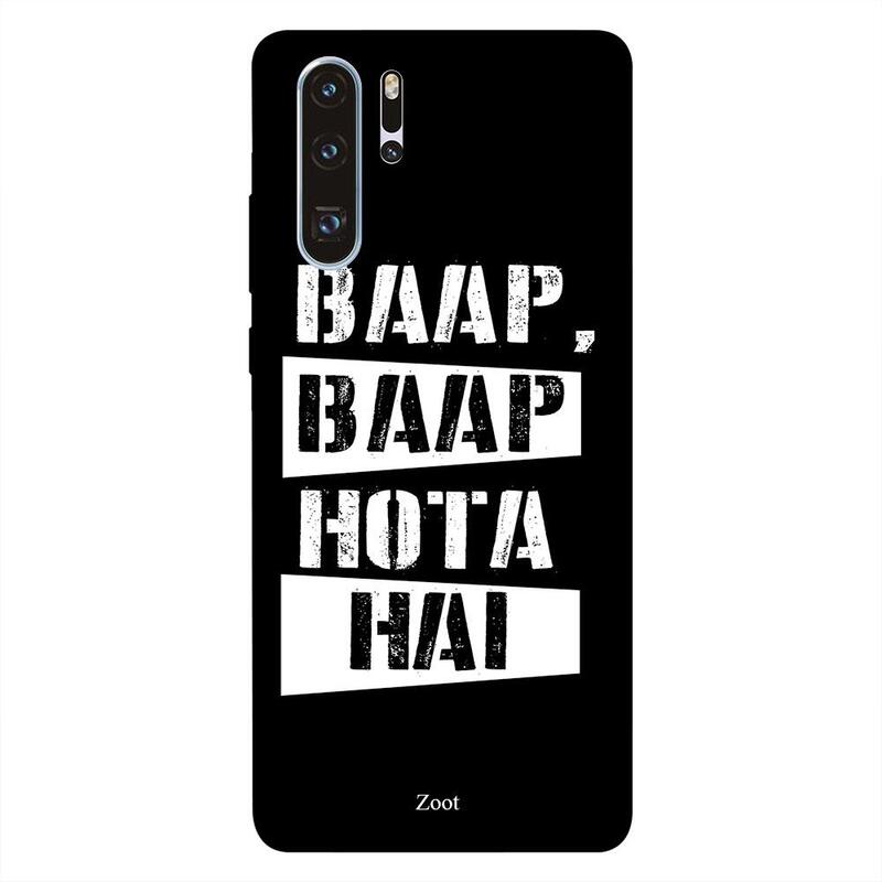 

Zoot Huawei P30 Pro Mobile Phone Back Cover, Baap Baap Hota Hai Black N White