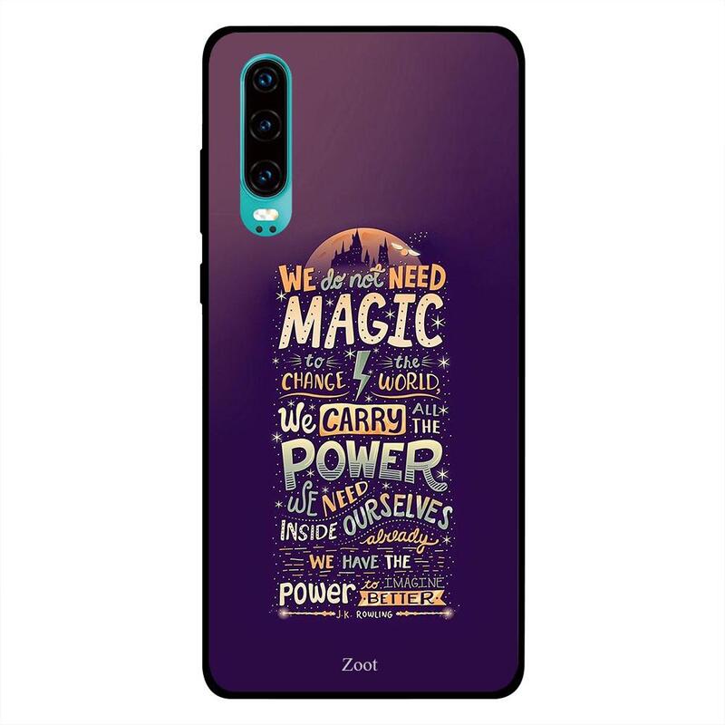 

Zoot Huawei P30 Mobile Phone Back Cover, We Do Not Need Magic Power To Change The World