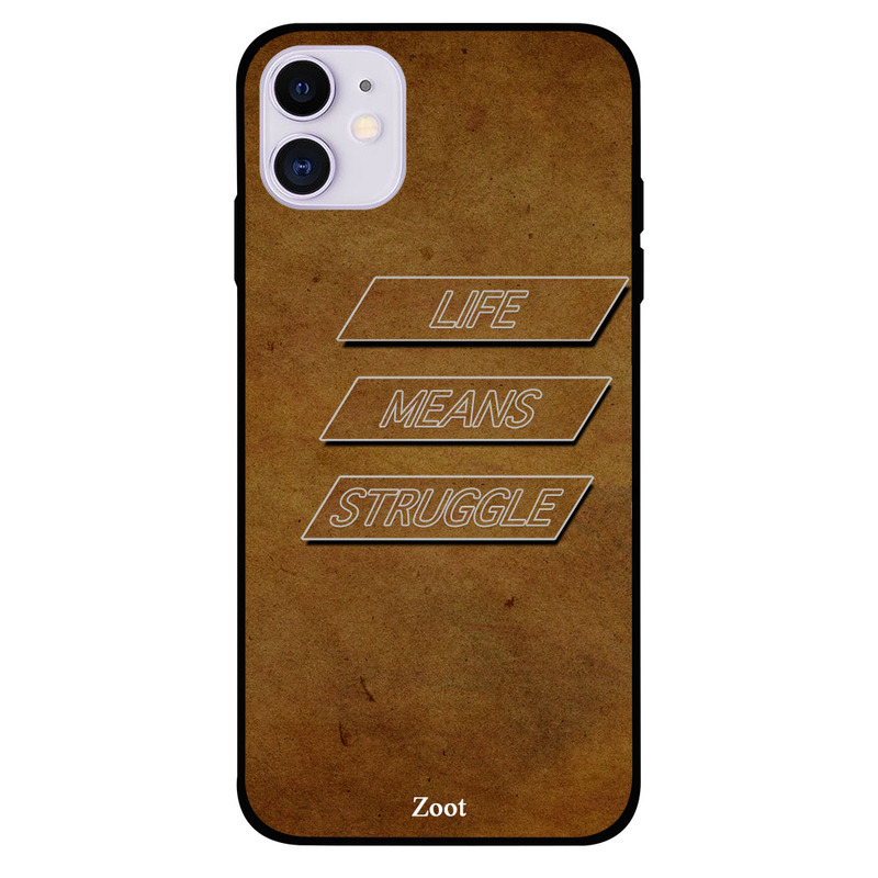 

Zoot Apple iPhone 11 Mobile Phone Back Cover, Life Means Struggle