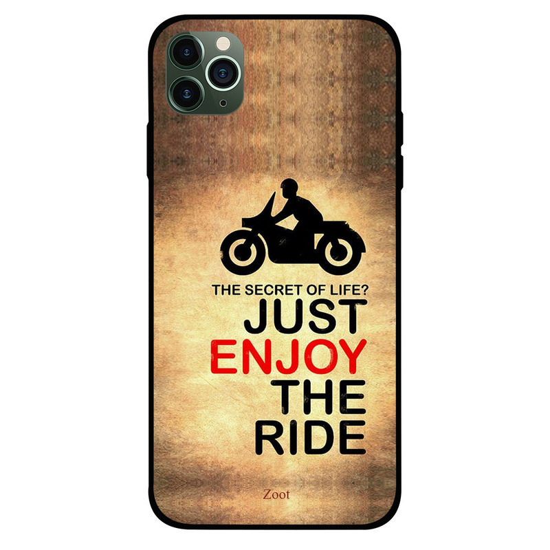 

Zoot Apple iPhone 11 Pro Max Mobile Phone Back Cover, The Secret Of Life Just Enjoy The Ride
