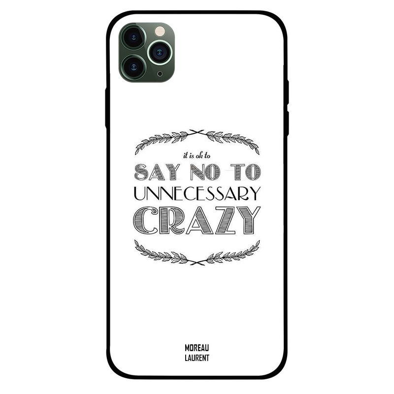 

Moreau Laurent Apple iPhone 11 Pro Max Mobile Phone Back Cover, It Is OK To Say No To Unnecessary Crazy