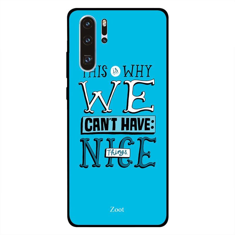 

Zoot Huawei P30 Pro Mobile Phone Back Cover, This Is Why We Can't Have Nice Things