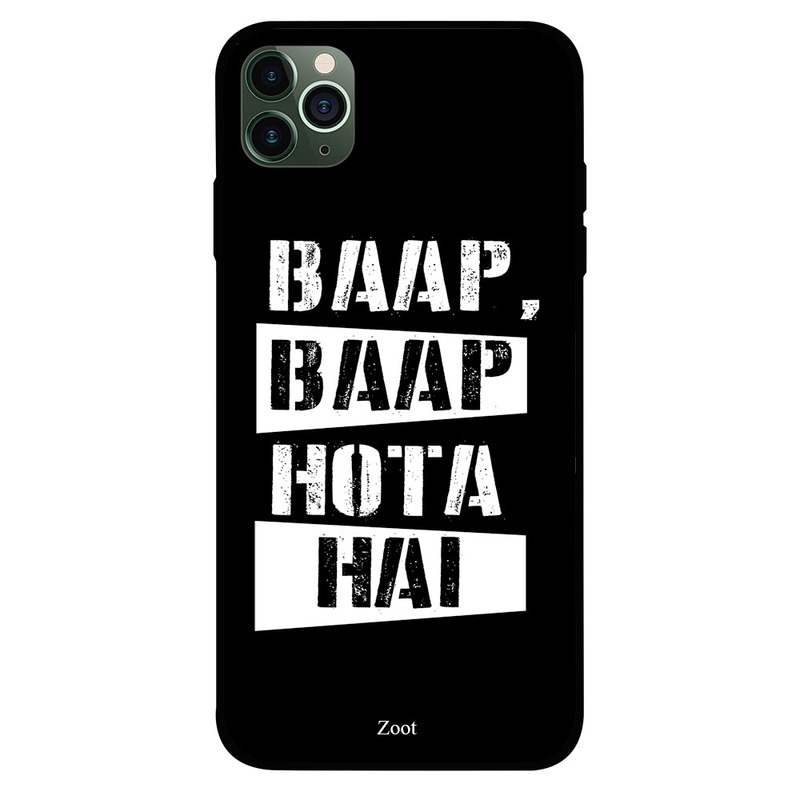 

Zoot Apple iPhone 11 Pro Max Mobile Phone Back Cover, Baap Baap Hota Hai Black N White