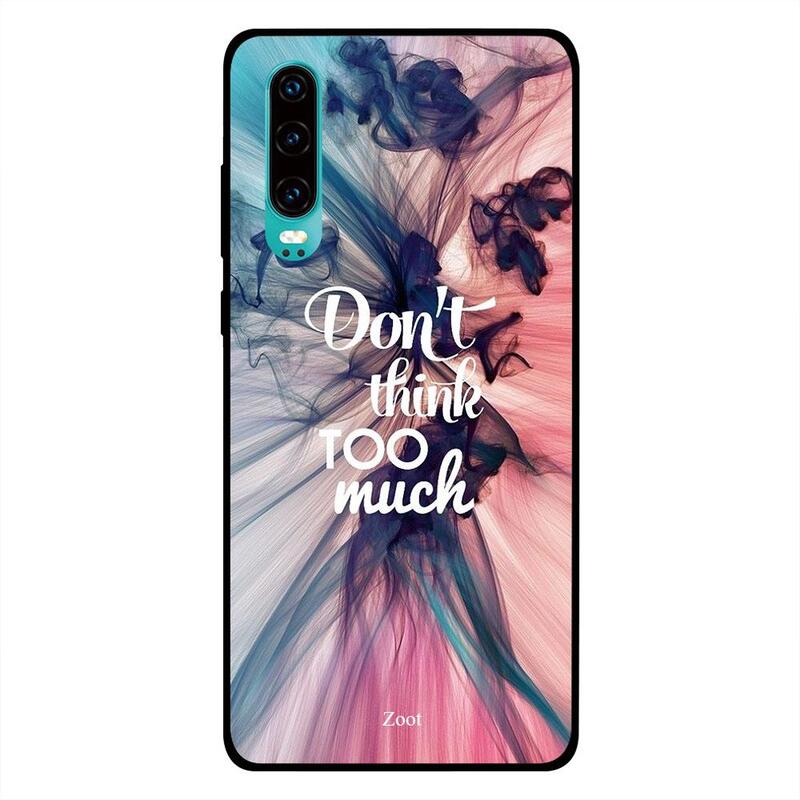 

Zoot Huawei P30 Mobile Phone Back Cover, Don't Think Too Much