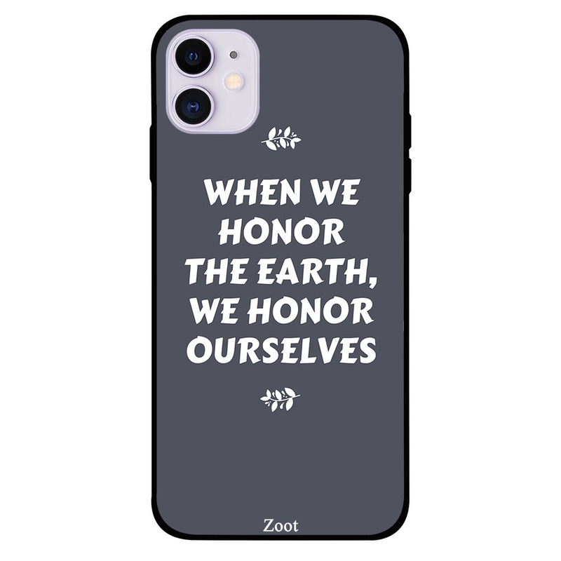 

Zoot Apple iPhone 11 Mobile Phone Back Cover, When We Honor The Earth We Honor Ourselves