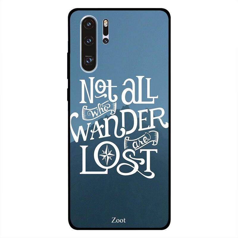 

Zoot Huawei P30 Pro Mobile Phone Back Cover, Not All Those Who Wander Are Lost