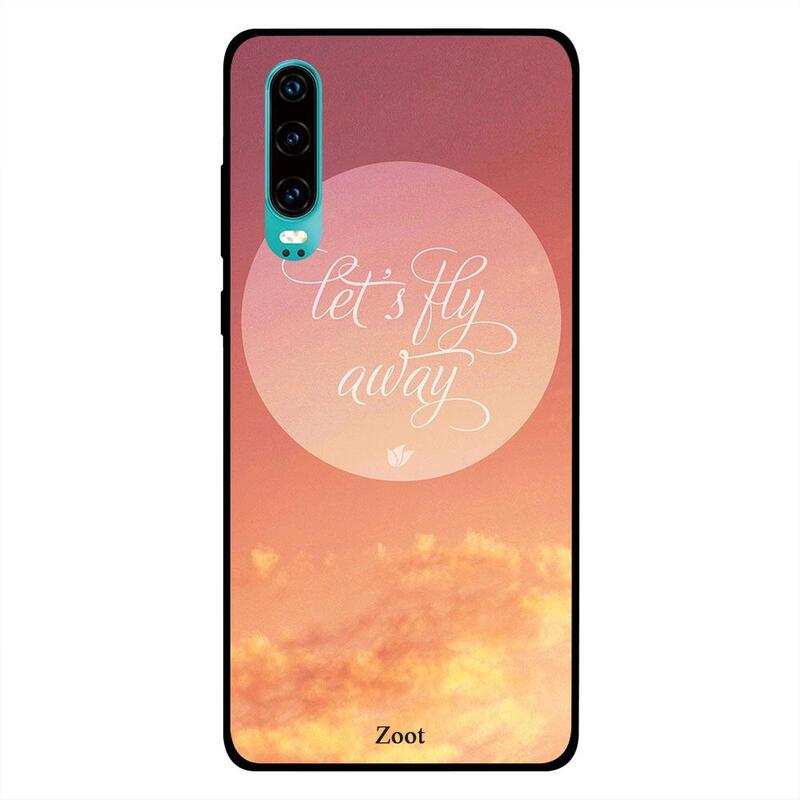 

Zoot Huawei P30 Mobile Phone Back Cover, Lets Fly Away