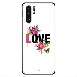Zoot Huawei P30 Pro Mobile Phone Back Cover, Mobile Phone Back Of Love With Flowers