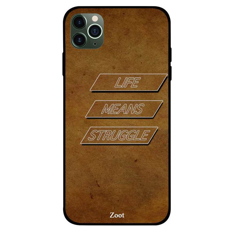 

Zoot Apple iPhone 11 Pro Mobile Phone Back Cover, Life Means Struggle