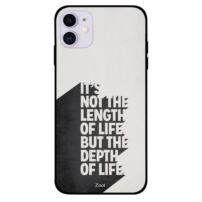 

Zoot Apple iPhone 11 Mobile Phone Back Cover, It's Not The Length Of Life But The Depth Of Life