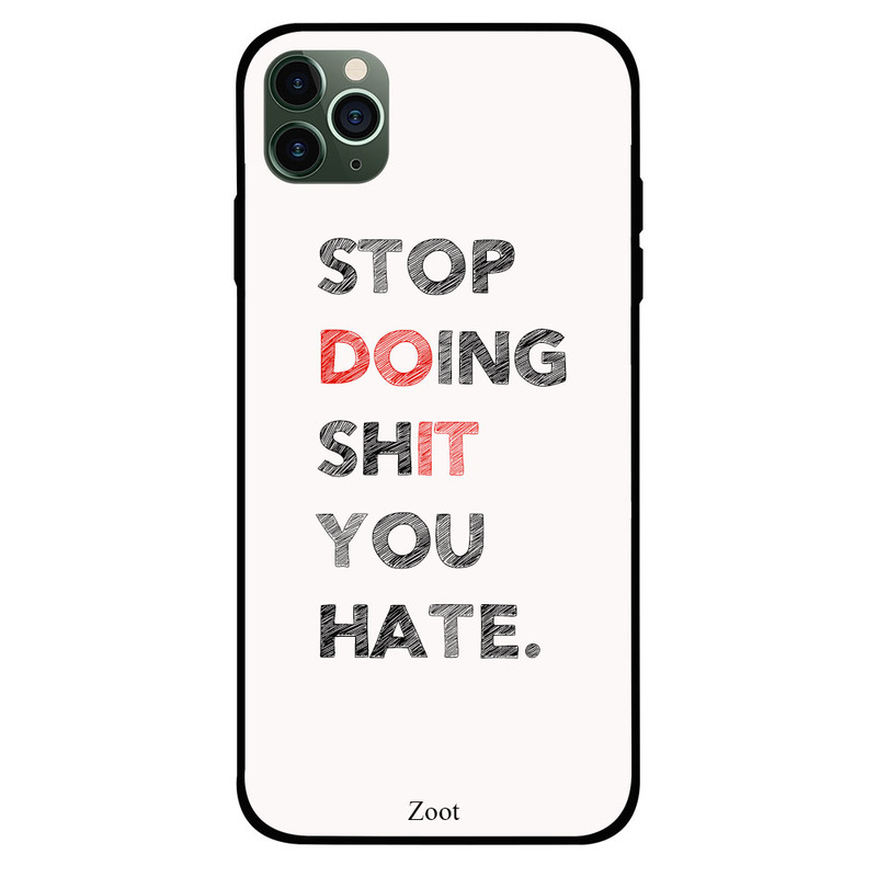 

Zoot Apple iPhone 11 Pro Max Mobile Phone Back Cover, Stop Doing Shit You Hate
