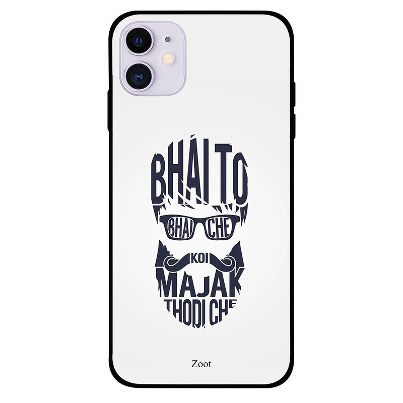 

Zoot Apple iPhone 11 Mobile Phone Back Cover, Bhai To Bhai Che Koi Majak Thodi Che