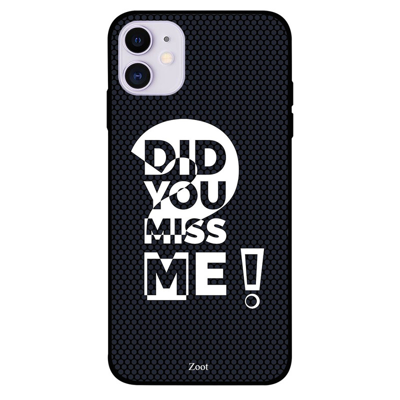 

Zoot Apple iPhone 11 Mobile Phone Back Cover, Did You Miss Me