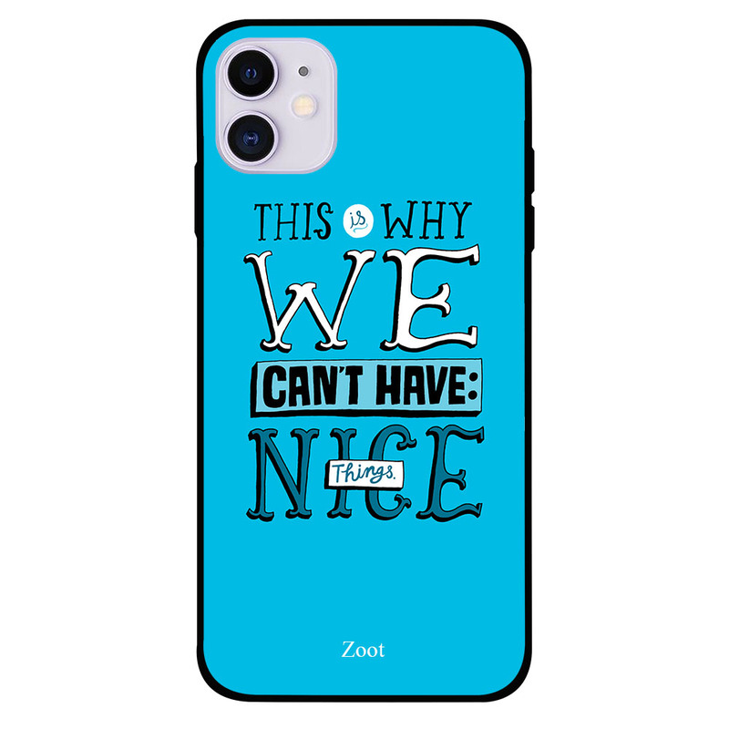 

Zoot Apple iPhone 11 Mobile Phone Back Cover, This Is Why We Can't Have Nice Things