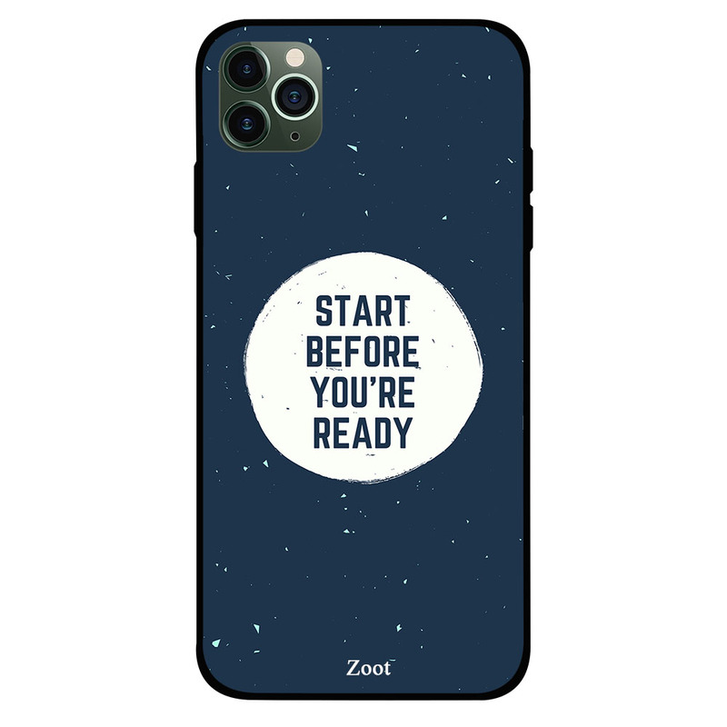 

Zoot Apple iPhone 11 Pro Max Mobile Phone Back Cover, Start Before You Are Ready