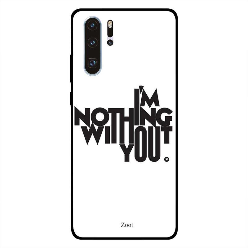 

Zoot Huawei P30 Pro Mobile Phone Back Cover, I'M Nothing Without You