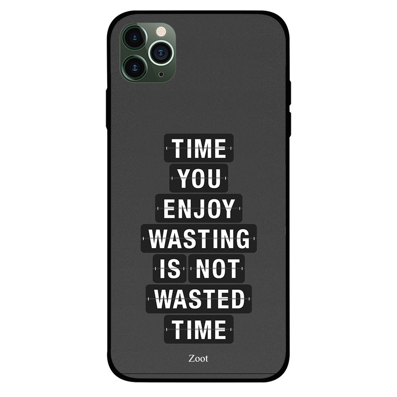 

Zoot Apple iPhone 11 Pro Max Mobile Phone Back Cover, Time You Enjoy Wasting Is Not Wasted Time