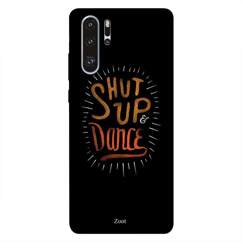 

Zoot Huawei P30 Pro Mobile Phone Back Cover, Shut Up And Dance