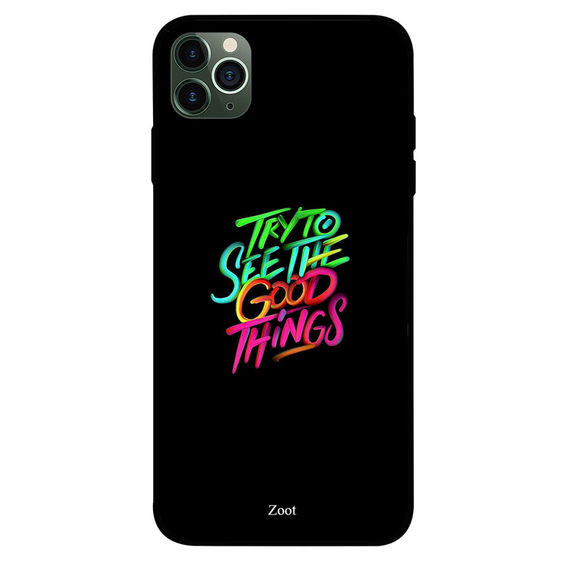 

Zoot Apple iPhone 11 Pro Mobile Phone Back Cover, Try To See The Good Things