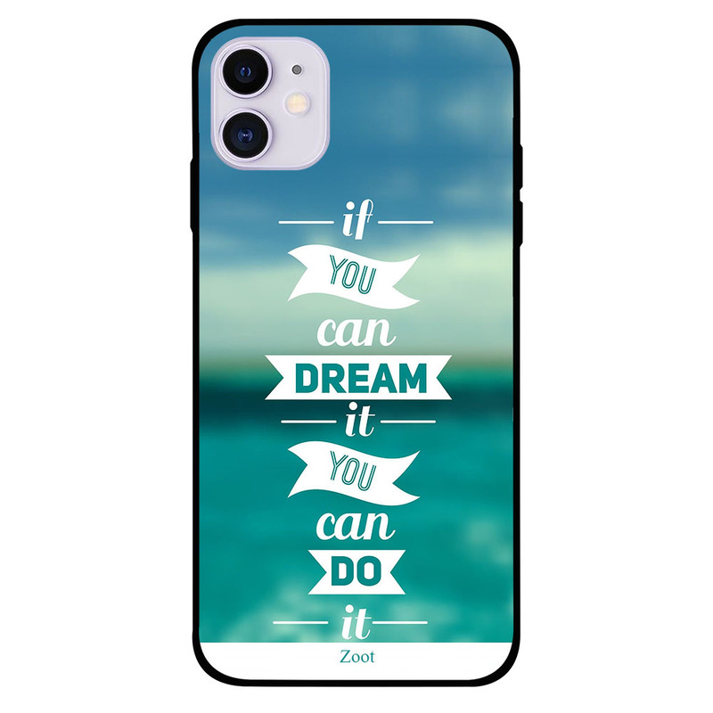 

Zoot Apple iPhone 11 Mobile Phone Back Cover, If You Can Dream It You Can Do It