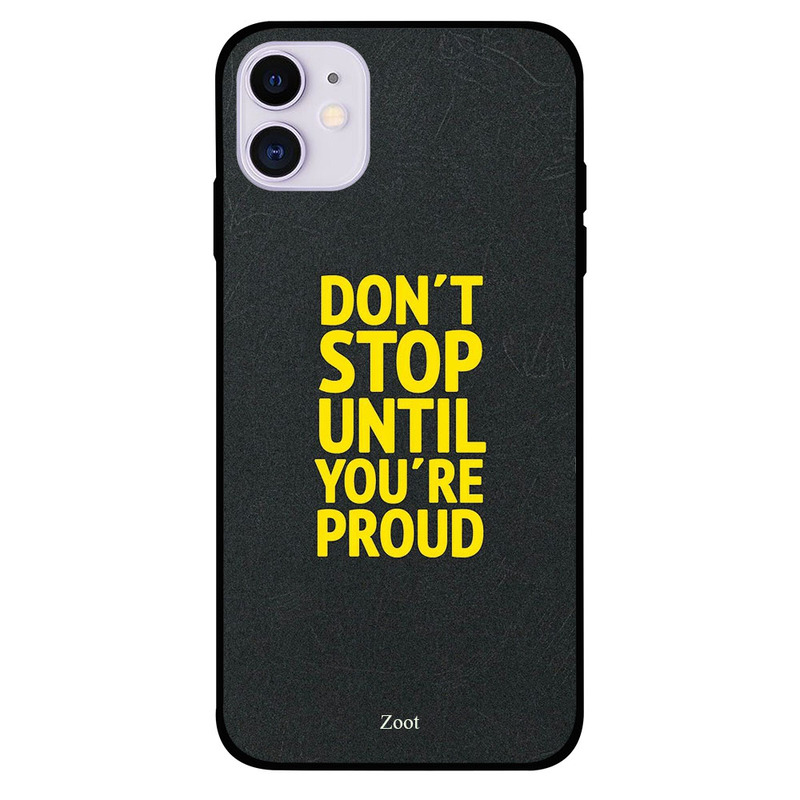 

Zoot Apple iPhone 11 Mobile Phone Back Cover, Don't Stop Until You're Proud