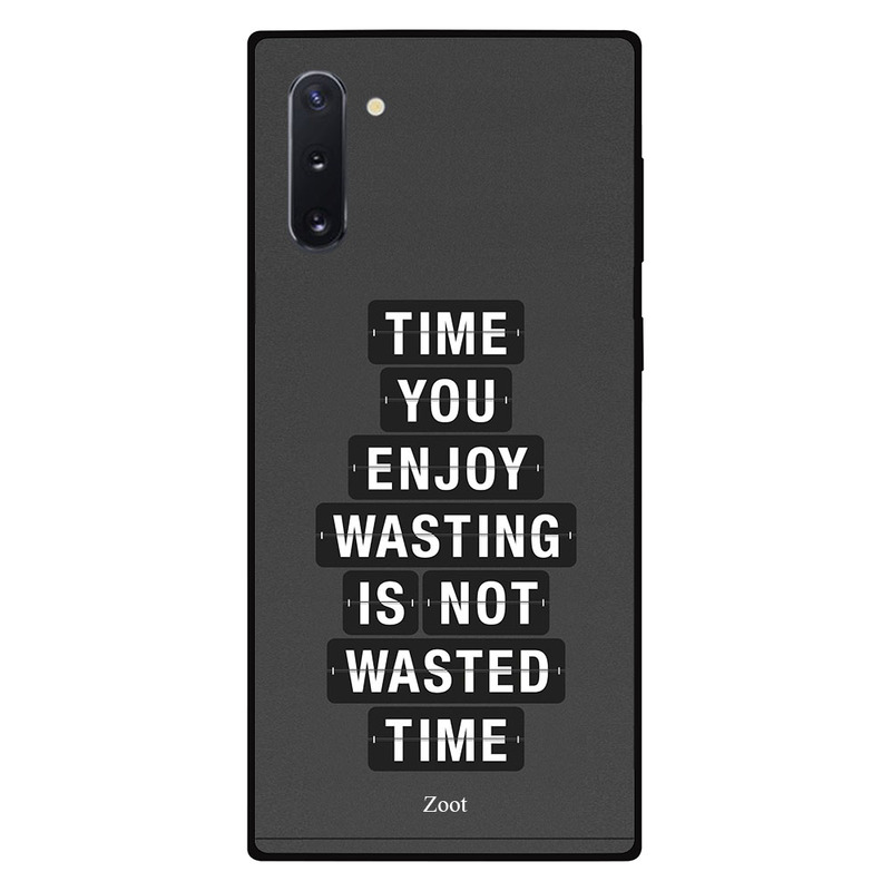 

Zoot Samsung Note 10 Mobile Phone Back Cover, Time You Enjoy Wasting Is Not Wasted Time