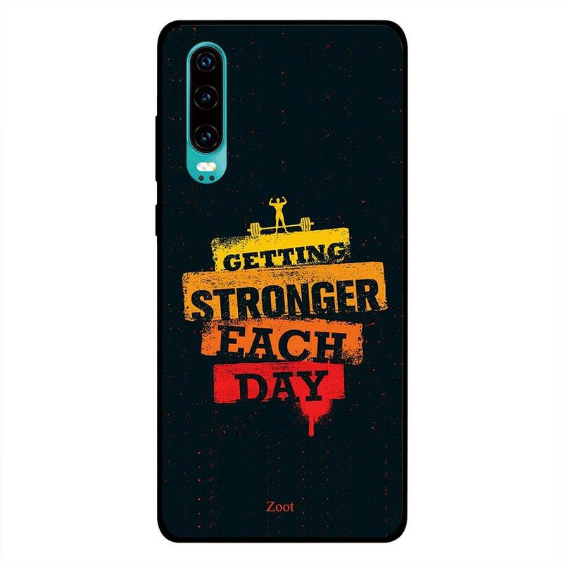 

Zoot Huawei P30 Mobile Phone Back Cover, Getting Stronger Each Day