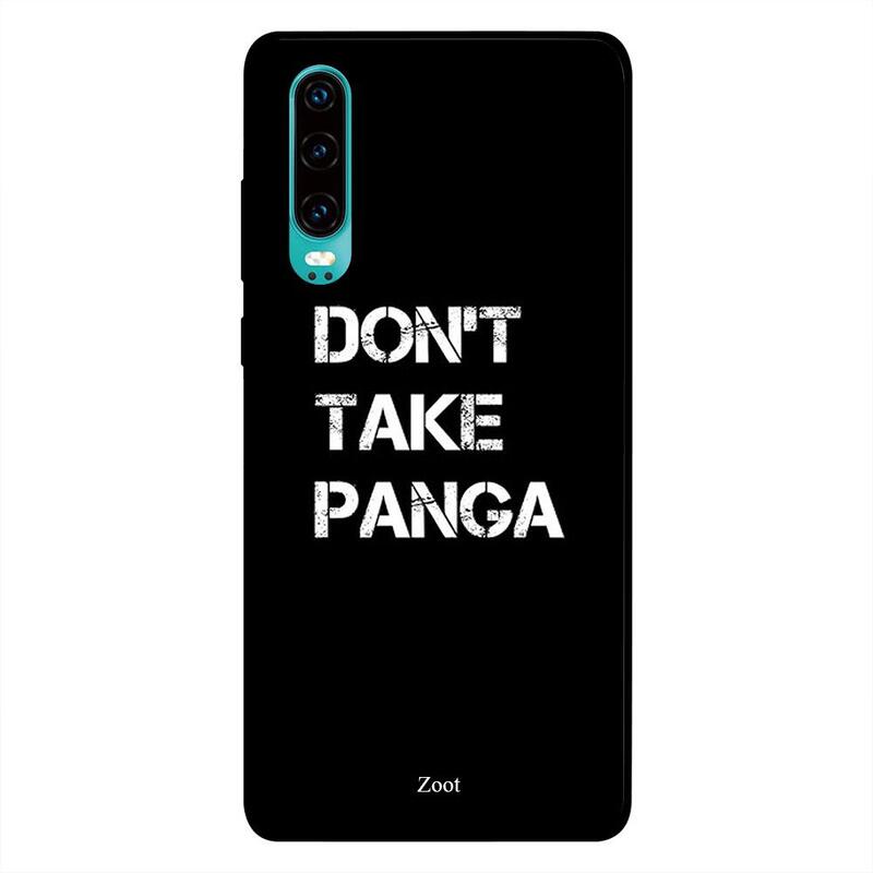 

Zoot Huawei P30 Mobile Phone Back Cover, Don't Take Panga