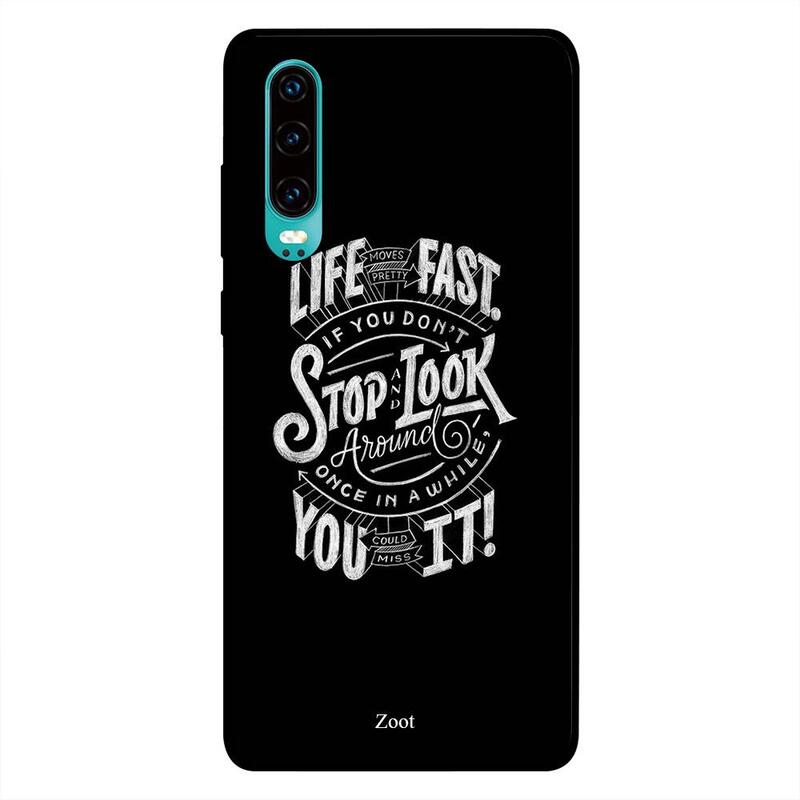 

Zoot Huawei P30 Mobile Phone Back Cover, Life Is Fast